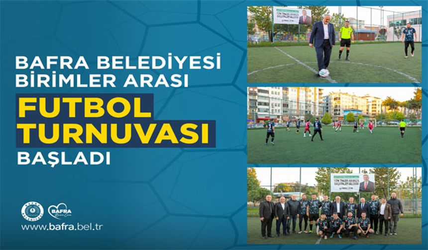 Bafra Belediyesi Birimler Arası Futbol Turnuvası Başladı
