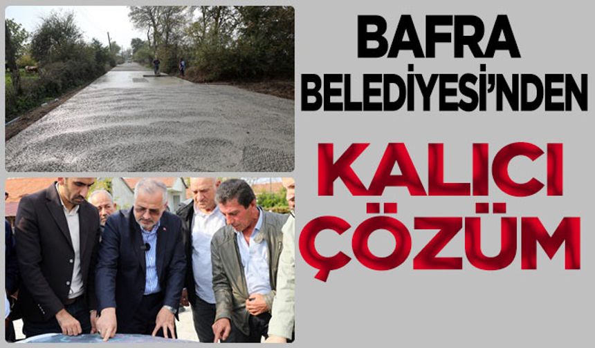 Bafra Belediyesi Beton Yolu Seferberliğe Dönüştürdü