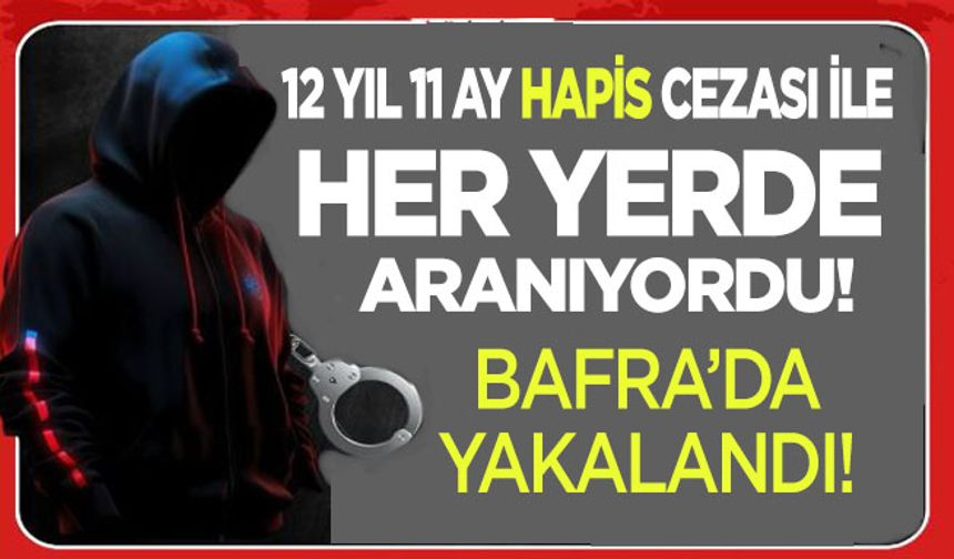 Bafra’da 12 Yıl 11 Ay Hapis Cezası Bulunan Hükümlü yakalandı