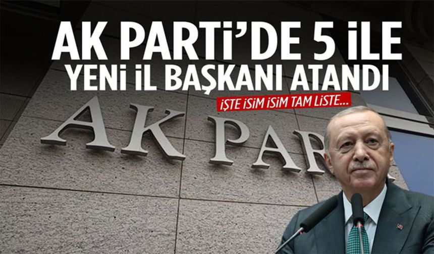 AK Parti’de dikkat çeken değişim! 5 ile yeni isimler atandı…