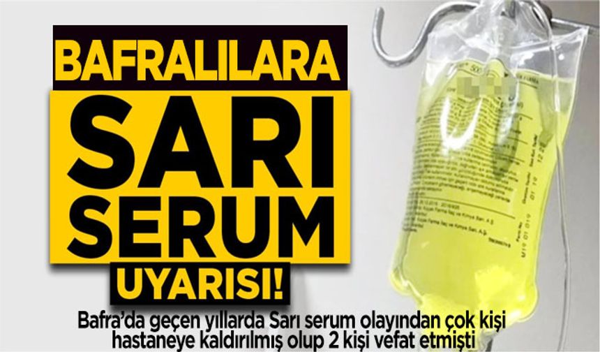 Bafra’da sarı serum uyarısı! Ciddi risk taşıyor