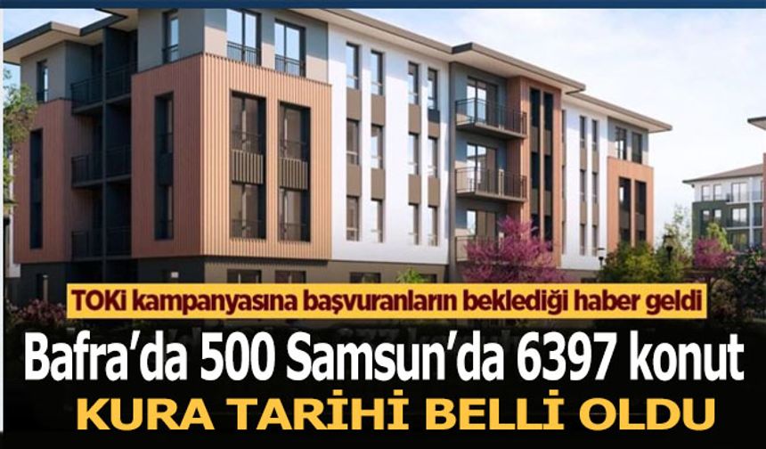 Bafra 'da 500 konutun yapılacağı projede kura çekimi tarihi belli oldu!