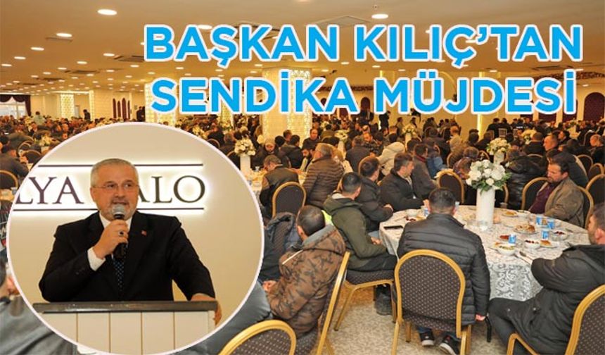 Başkan Hamit Kılıç’tan "Sendika müjdesi