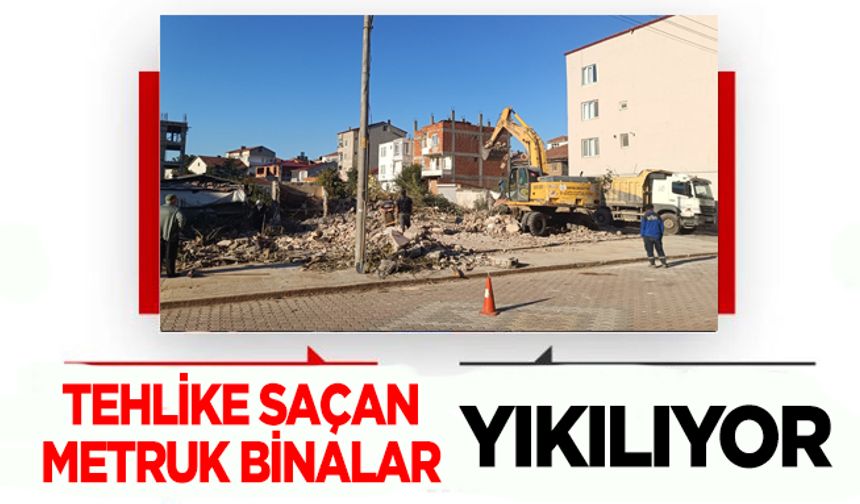 Bafra’da Tehlike Arz Eden Metruk Yapılar Yıkılıyor