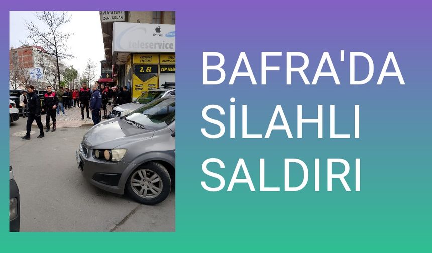 Bafra’da Silahlı Tartışma: 1 Kişi Yaralı