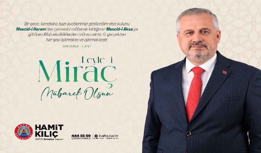 BAŞKAN KILIÇ'IN MİRAÇ KANDİLİ MESAJI