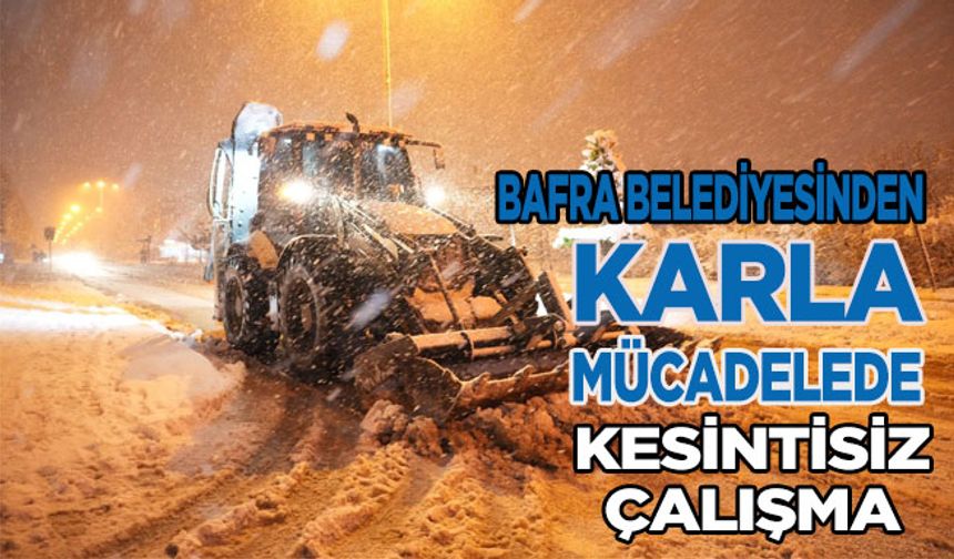 Bafra Belediyesi’nden Karla Mücadelede Kesintisiz Çalışma