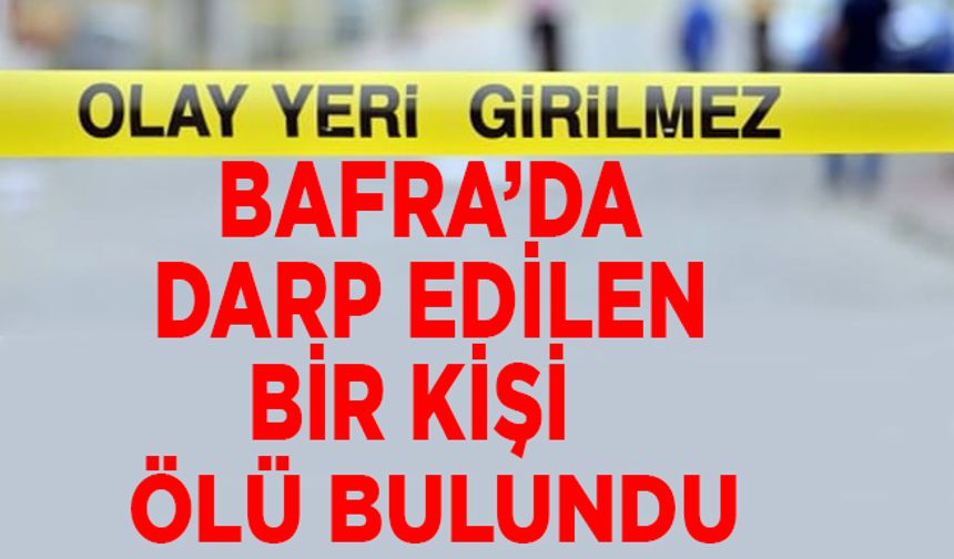 Bafra’da darp edilen şahıs evinin önünde ölü bulundu
