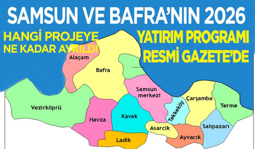 Samsun ve Bafra’da Hangi projeye ne kadar ödenek ayrıldı?