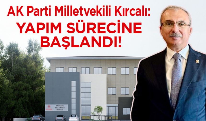 Vekil Kırcalı duyurdu: Yapım sürecine başlandı!