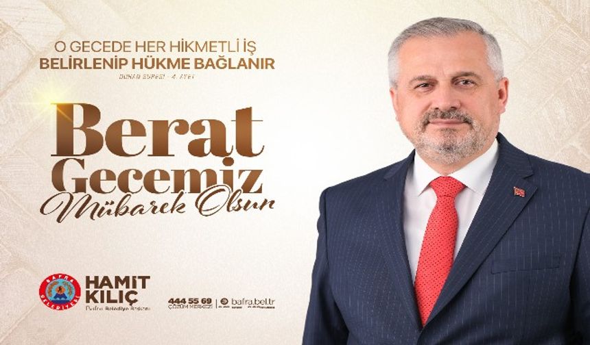 BAŞKAN KILIÇ'IN BERAT KANDİLİ MESAJI