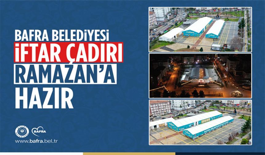 Bafra Belediyesi İftar Çadırı Ramazan’a Hazır
