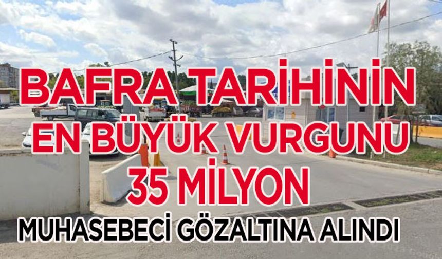 Bafra tarihinin en büyük vurgunu 35 milyon liralık vurgun