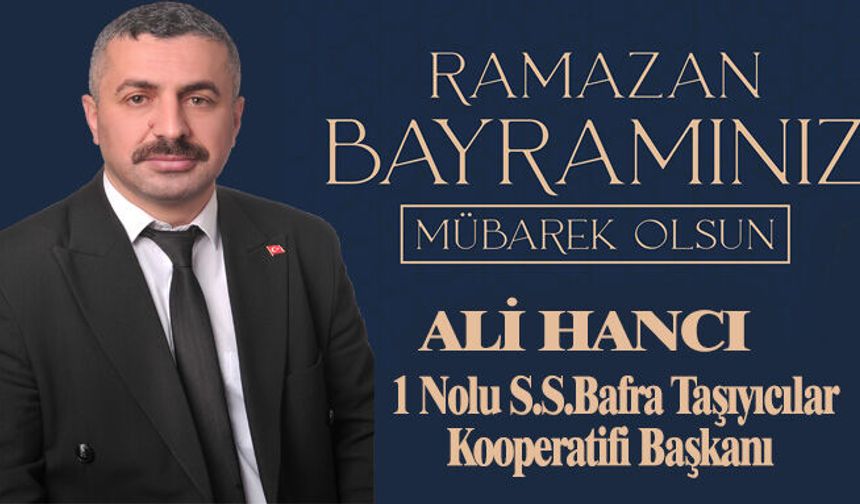 S.S. 1 Nolu Bafra Taşıyıcılar Kooperatifi Başkanı Ali Hancı’nın Bayram Mesajı