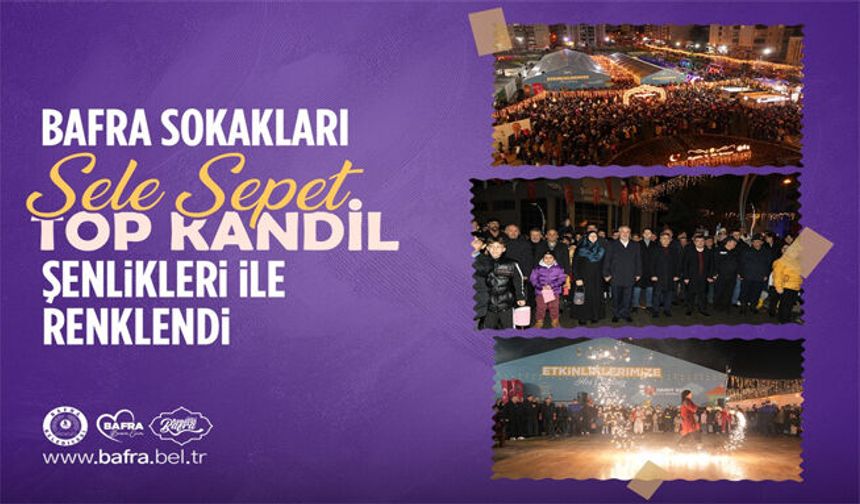 Bafra Sokakları, Sele Sepet Top Kandil Şenlikleri İle Renklendi
