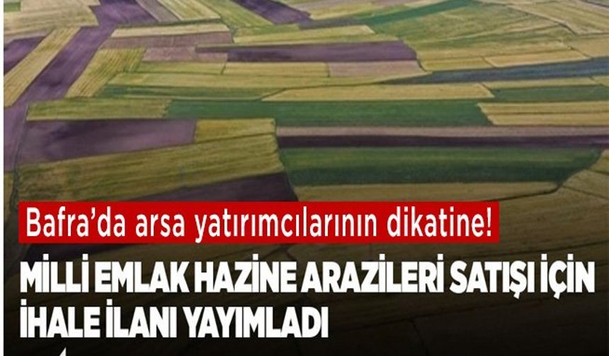 Bafra’da arsa yatırımcılarının dikatine