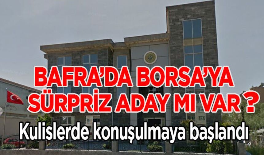 Bafra Borsa’ya sürpriz isim