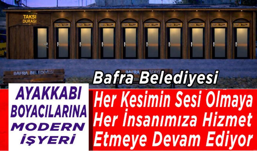 Bafra Belediyesi her kesimin sesi olmaya,her insanımıza hizmet etmeye devam ediyor