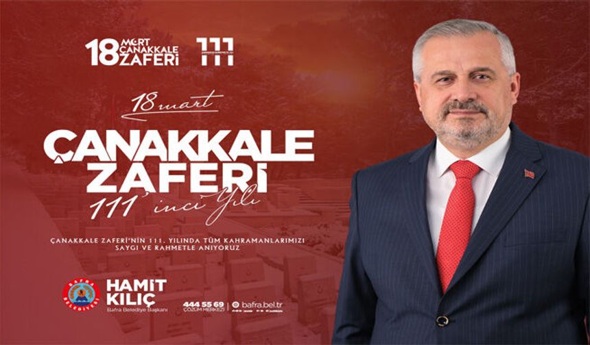 Başkan Kılıç’ın 18 Mart Çanakkale Zaferi Ve Şehitleri Anma Günü Mesajı