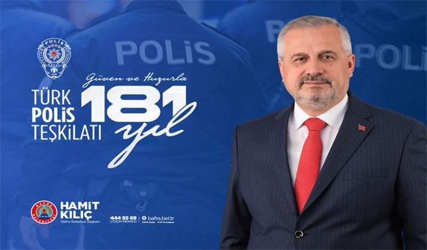 Başkan Kılıç’ın Türk Polis Teşkilatının 181.Kuruluş Yılı Mesajı