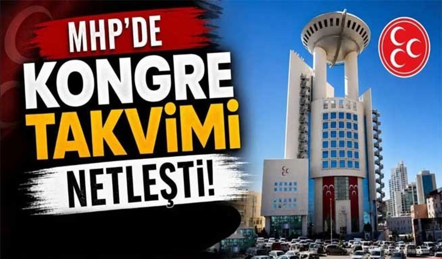 MHP’de Kongre Takvimi Netleşti!