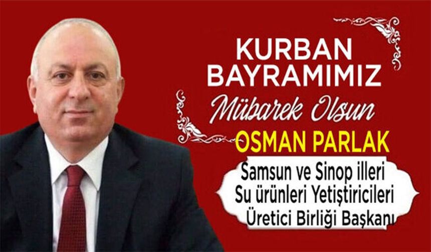 Bafralı İş İnsanı Osman Parlak’dan, bayram mesajı