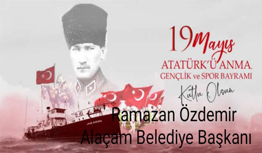Başkan Özdemir'den 19 Mayıs Atatürk'ü Anma, Gençlik Ve Spor Bayramı Mesajı
