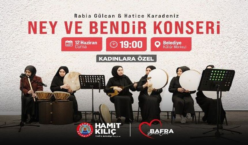 BAFRA'DA NEY VE BENDİR EZGİLERİ YÜKSELECEK