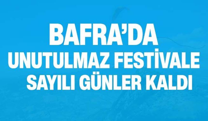 Bafra bu festivalle yankılanacak!