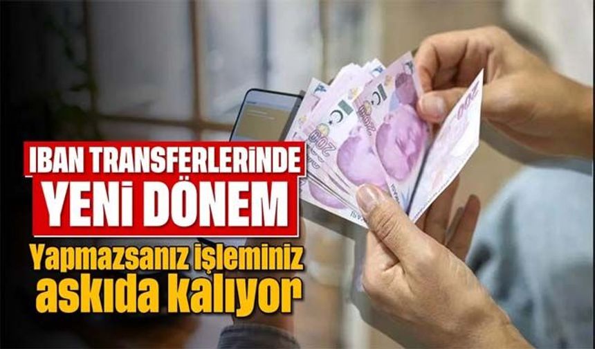 IBAN transferine yeni kısıtlama!