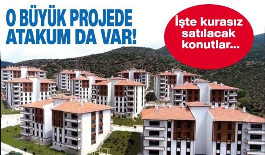 O büyük projede Atakum’da var! İşte kurasız satılacak konutlar