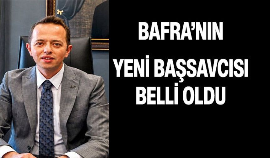 Bafra’nın Yeni Başsavcısı Belli Oldu