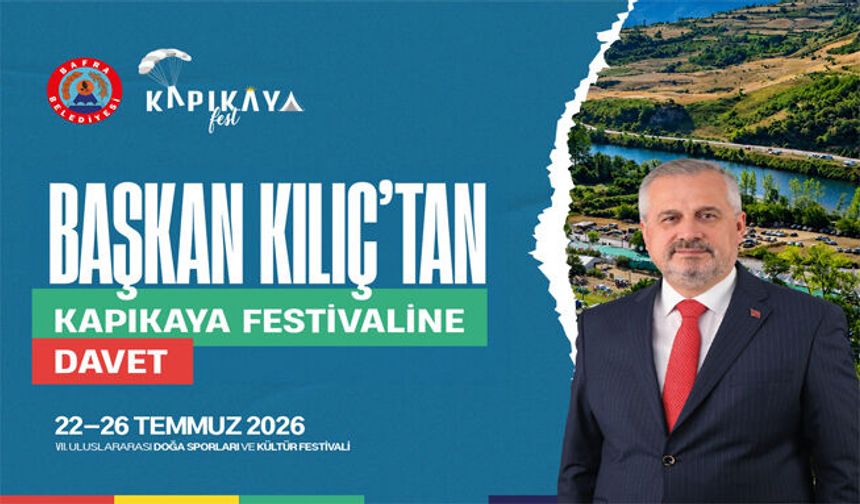 Başkan Kılıç’tan Kapıkaya Festivali’ne Davet