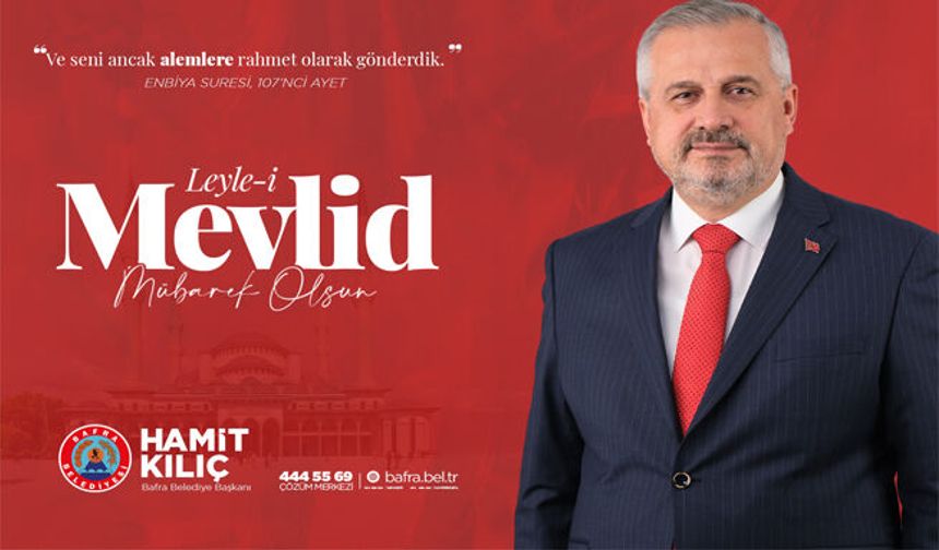 Başkan Kılıç’ın Mevlid Kandili Mesajı