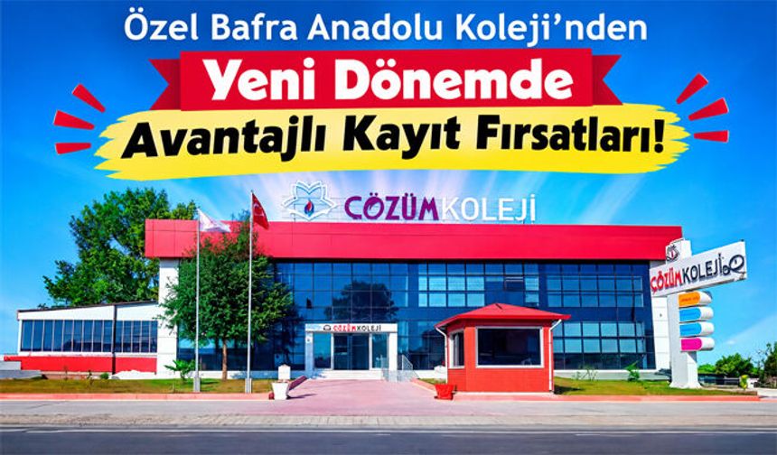Bafra Çözüm Koleji’nde Yeni Dönem Kayıtları Başladı: Geleceğin Yıldızları Yetişiyor