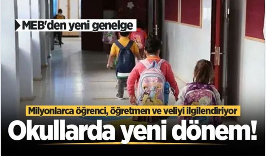 MEB'den yeni genelge, okullarda yeni dönem!