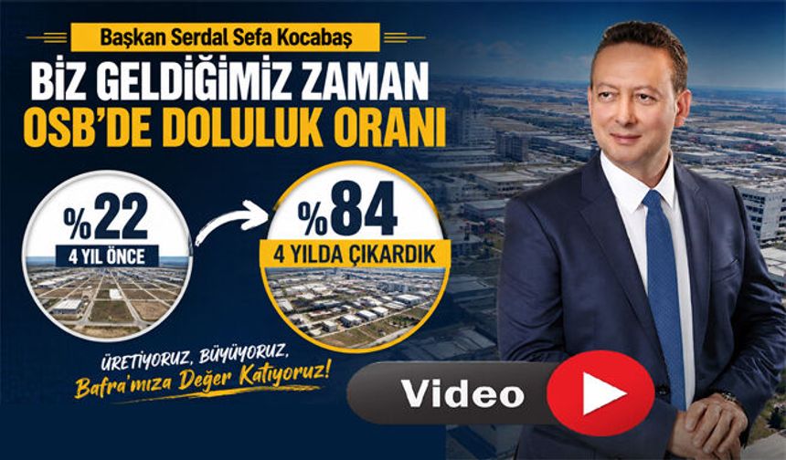 Başkan Serdal Sefa Kocabaş,Biz Geldiğimiz Zaman Osb’de Doluluk Oranı yüzde yirmi ikiydi, 4 Yılda yüzde seksen dörde çıkarttık