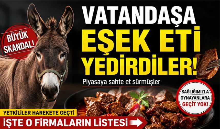 Vatandaşa eşek eti yedirdiler.. Bakanlık yeni taklit ve tağşiş listesini açıkladı