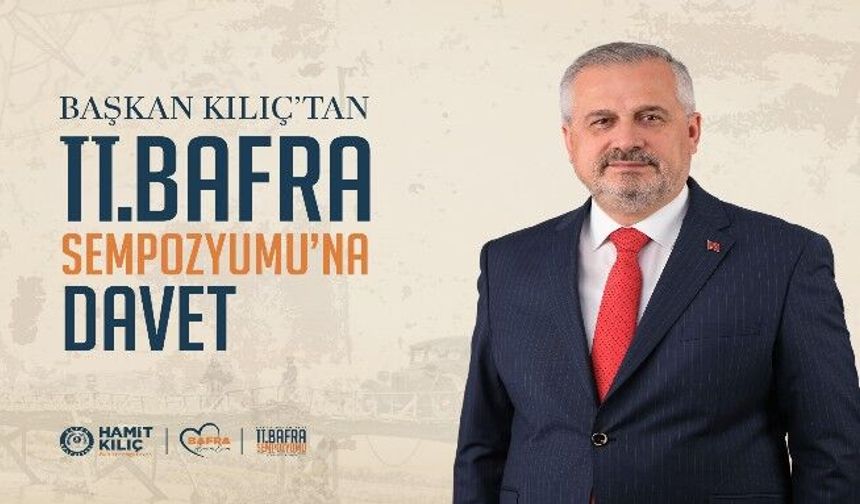BAŞKAN KILIÇ’TAN II. BAFRA SEMPOZYUMU’NA DAVET