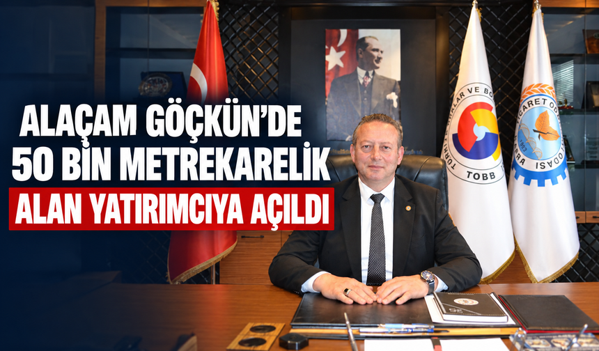 Alaçam Göçkün’de 50 Bin Metrekarelik Alan Yatırımcıya Açıldı