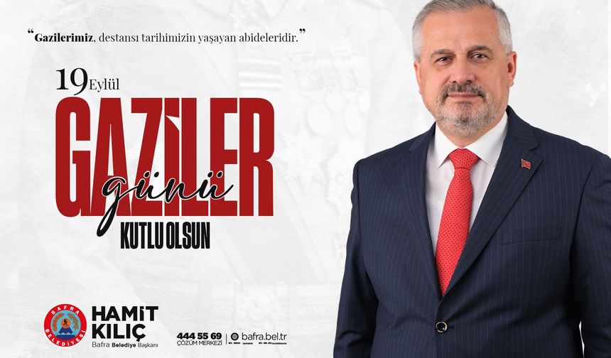 Başkan Kılıç’ın 19 Eylül Gaziler Günü Mesajı