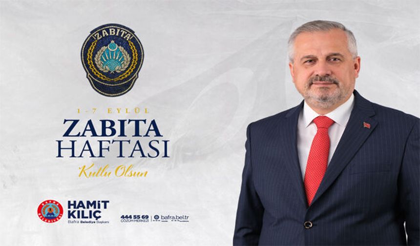 Başkan Kılıç’ın Zabıta Haftası Mesajı