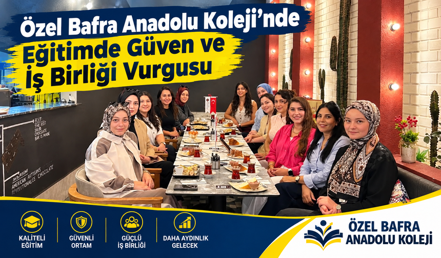 Özel Bafra Anadolu Koleji’nde Eğitimde Güven ve İş Birliği Vurgusu