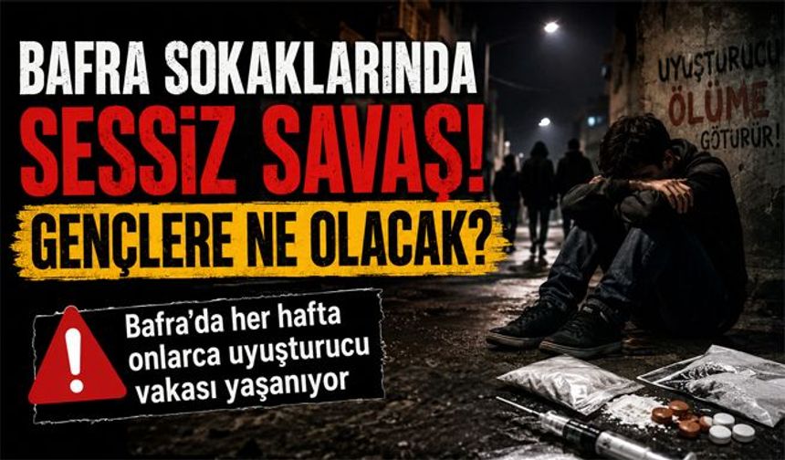 Bafra’da Sessiz Tehlike: Gençliğimiz Kayıp Mı Oluyor?