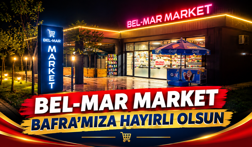 Bel-Mar Market Bafra’mıza Hayırlı Olsun
