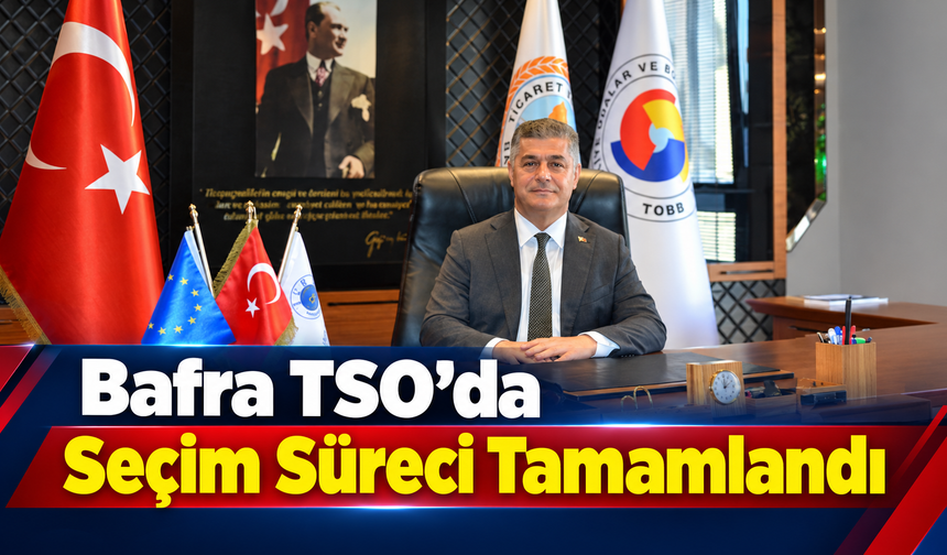 Bafra TSO’da Seçim Süreci Tamamlandı