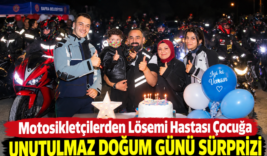 Motosikletçilerden Lösemi Hastası Çocuğa Unutulmaz Doğum Günü Sürprizi