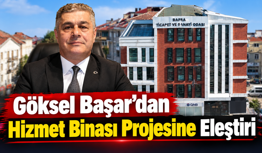 Göksel Başar’dan Hizmet Binası Projesine Eleştiri