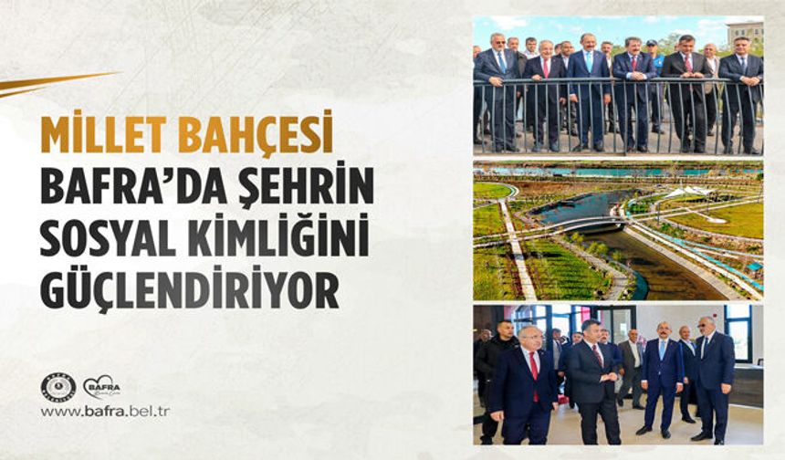 Millet Bahçesi Bafra’da Şehrin Sosyal Kimliğini Güçlendiriyor