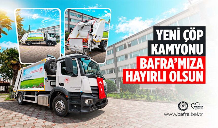 Yeni Çöp Kamyonu Bafra’mıza Hayırlı Olsun